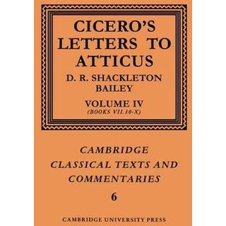Cicero: Letters to Atticus: Volume 4, Books 7.10-10