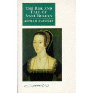 The Rise and Fall of Anne Boleyn