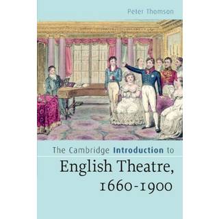 The Cambridge Introduction to English Theatre, 1660-1900