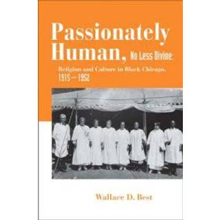 Passionately Human, No Less Divine