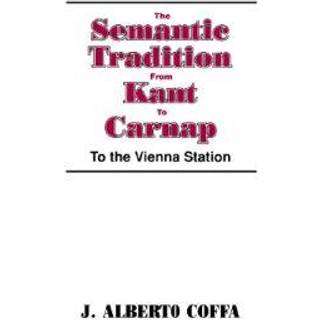 The Semantic Tradition from Kant to Carnap