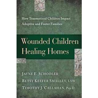 Wounded Children, Healing Homes
