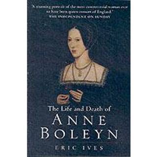 The Life and Death of Anne Boleyn