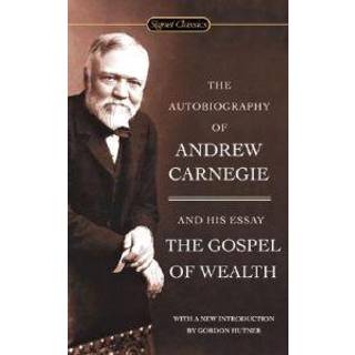 The Autobiography of Andrew Carnegie and the Gospel of Wealth