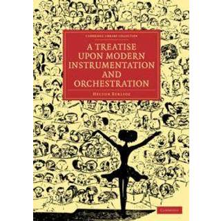 A Treatise upon Modern Instrumentation and Orchestration