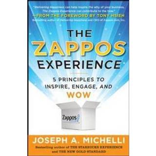 The Zappos Experience: 5 Principles to Inspire, Engage, and WOW