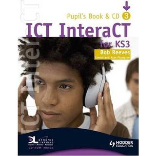 ICT InteraCT for Key Stage 3 Pupil's Book 3