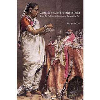 Caste, Society and Politics in India from the Eighteenth Century to the Modern Age