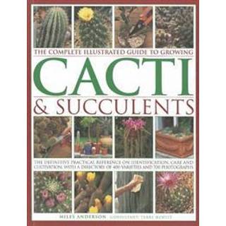 Complete Illustrated Guide to Growing Cacti and Succulents