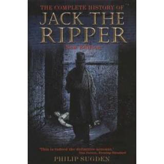 The Complete History of Jack the Ripper