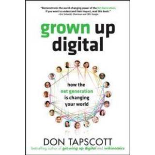 Grown Up Digital: How the Net Generation is Changing Your World