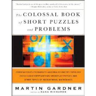 The Colossal Book of Short Puzzles and Problems