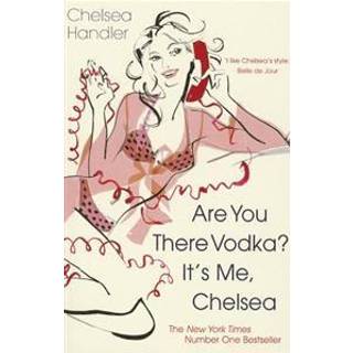 Are you there Vodka? It's me, Chelsea