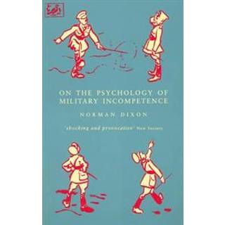 On The Psychology Of Military Incompetence
