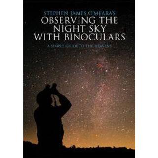 Stephen James O'Meara's Observing the Night Sky with Binoculars