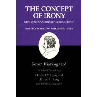 The Concept of Irony, with Continual Reference to Socrates/Notes of Schelling's Berlin Lectures