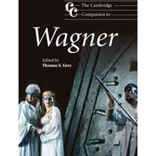 The Cambridge Companion to Wagner