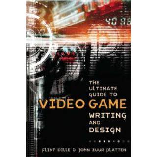 Ultimate Guide to Video Game Writing and Design, T he