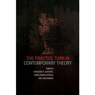 The Practice Turn in Contemporary Theory