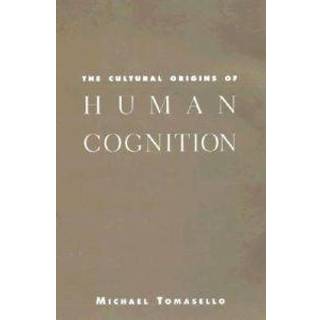 The Cultural Origins of Human Cognition