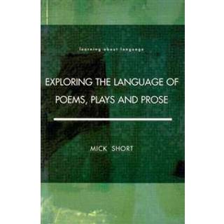 Exploring the Language of Poems, Plays and Prose