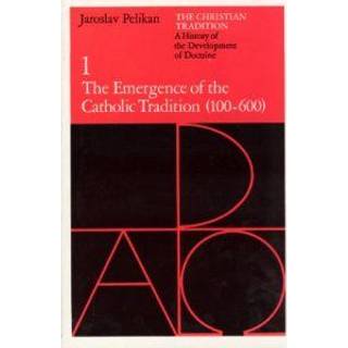 The Christian Tradition: A History of the Development of Doctrine, Volume 1