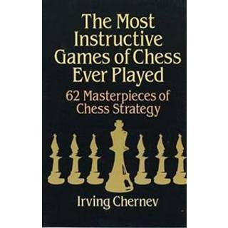 The Most Instructive Games of Chess Ever Played