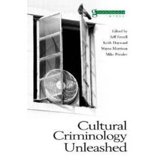 Cultural Criminology Unleashed