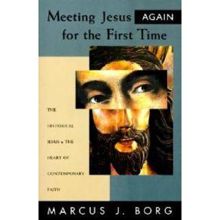 Meeting Jesus Again for the First Time