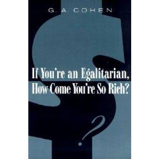 If You're an Egalitarian, How Come You’re So Rich?