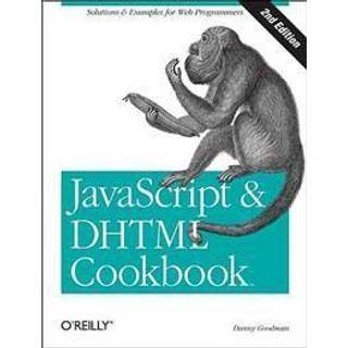 JavaScript and DHTML Cookbook 2e (4, 2007) | Danny Goodman