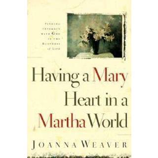 Having a Mary Heart in a Martha World