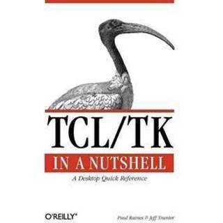 TCL/TK in a Nutshell - A Desktop Quick Reference