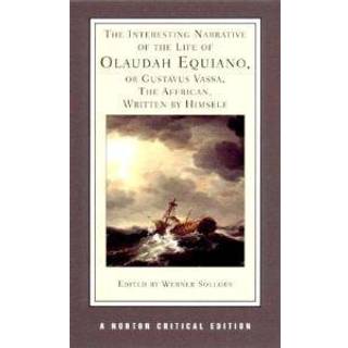 The Interesting Narrative of the Life of Olaudah Equiano, Or Gustavus Vassa, The African, Written by Himself