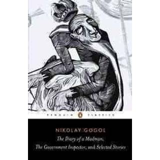 Diary of a Madman, The Government Inspector, & Selected Stories