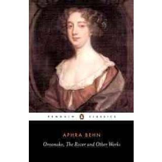 Oroonoko, the Rover and Other Works