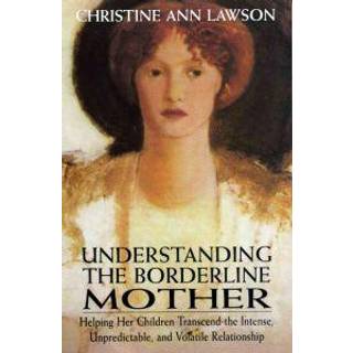 Understanding the Borderline Mother