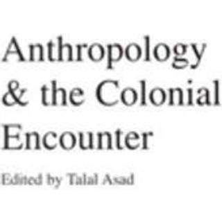 Anthropology & the Colonial Encounter