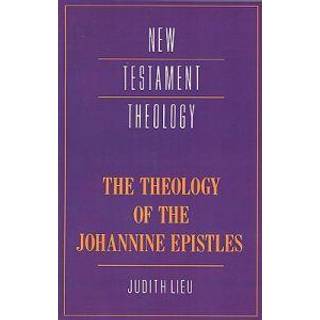 The Theology of the Johannine Epistles