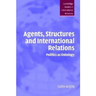 Agents, Structures and International Relations