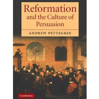 Reformation and the Culture of Persuasion