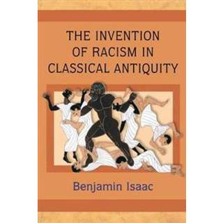 The Invention of Racism in Classical Antiquity
