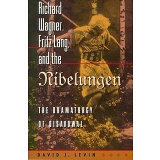Richard Wagner, Fritz Lang, and the Nibelungen