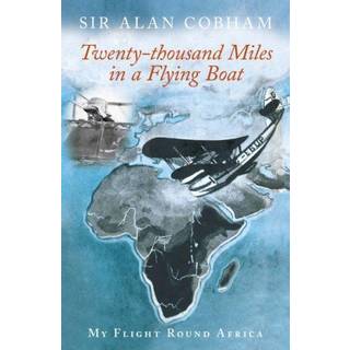 Twenty-Thousand Miles in a Flying Boat