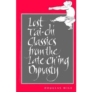 Lost T'ai-chi Classics from the Late Ch'ing Dynasty