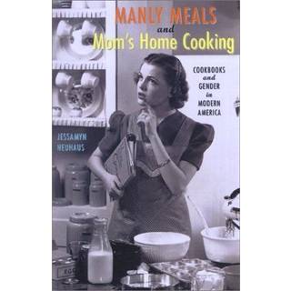 Manly Meals and Mom's Home Cooking