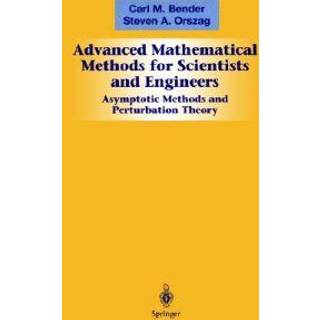 Advanced Mathematical Methods for Scientists and Engineers I
