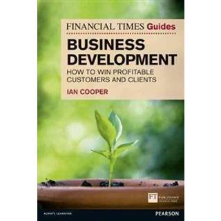 Financial Times Guide to Business Development, The