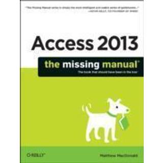 Access 2013 - The Missing Manual