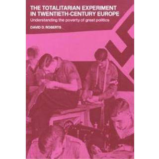 The Totalitarian Experiment in Twentieth Century Europe